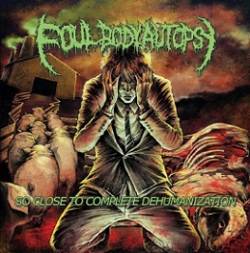 Foul Body Autopsy : So Close to Complete Dehumanization